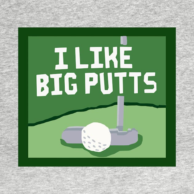 I Like Big Putts by zsonn